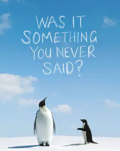 Was it something you never said?