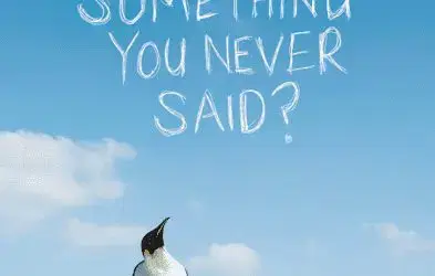 Was it something you never said?